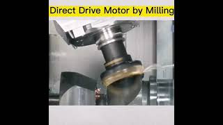 Direct Drive Motor By Milling ！ [upl. by Roel]