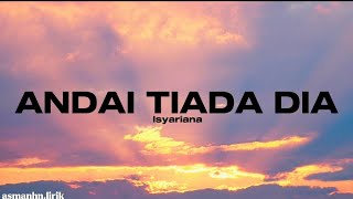 ANDAI TIADA DIA  Isyariana lirik [upl. by Rudyard]