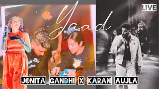 JONITA GANDHI X KARAN AUJLA  YAAD  LIVE in HDR 💃🏻🪩 🪅  jonitamusic KaranAujlaOfficial [upl. by Ennywg488]