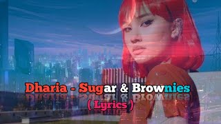 Dharia  Sugar amp Brownies  lyrics [upl. by Keg]