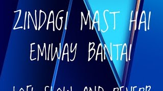 zindagi mast haiemiway bantai rap song rap lofi lovenew rap song slow and reverb emiway [upl. by Christie819]