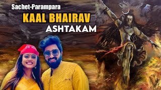 Kaal Bhairav Ashtakam Full Version  Sachet Parampara  Om Namah Shivay  Baba Lyrics [upl. by Zetrac]