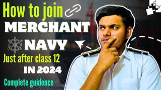 How to join the Merchant Navy just after class 12 in 2024  Complete guidance  MarineR Sk [upl. by Oirogerg]