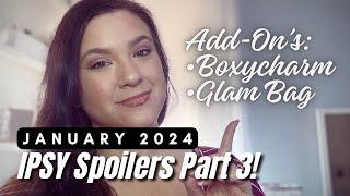 JANUARY 2024 IPSY SPOILERS PART 3 GLAM BAG amp BOXYCHARM ADDONS [upl. by Chloras]