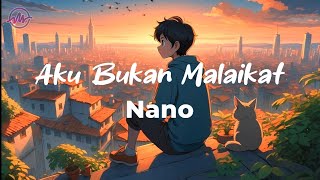 NanoAku Bukan Malaikat Unofficial lyric video [upl. by Eugenia]