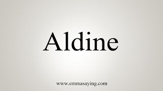 How To Say Aldine [upl. by Aisenat75]