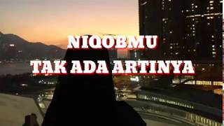 NIQOB MU TAK ADA ARTINYA [upl. by Htebazle]