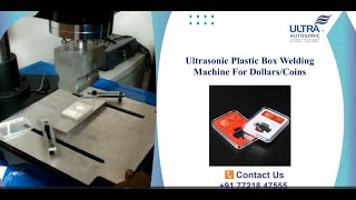 Ultrasonic Plastic Box Welding Machine For Dollars and Coins [upl. by Aynik]