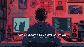 Maine Royaan x Log Kehte Hai Pagal Remix Rahul Jain  Lyrics [upl. by Oalsecnew772]