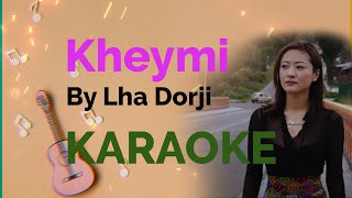 Lha Dorji song KHEYMI Karaoke NonVocal Latest Bhutanese Song [upl. by Phonsa]