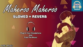 Maheroo Maheroo Slowed And Reverb  Maheroo Maheroo Slow Version  ArMu Music [upl. by Liauqram796]