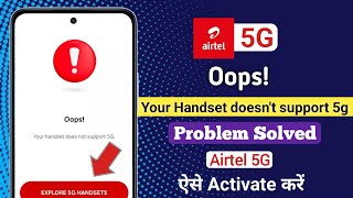 Oops  Your Handset does not support 5g  Explore 5g headsets Problem  Airtel 5g network Problem 🔥 [upl. by Ykcaj]