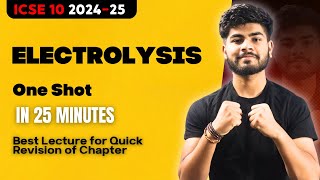 Electrolysis One Shot in 25 Minutes  ICSE Class 10 2025  One Shot  Pranay Mishra [upl. by Erdrich]