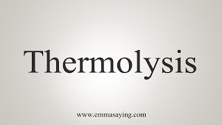 How To Say Thermolysis [upl. by Ronica93]