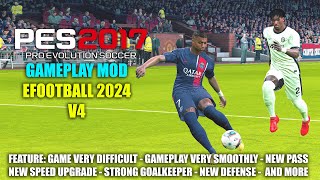 PES 2017 NEW GAMEPLAY MOD LIKE EFOOTBALL 2024 V4 [upl. by Lorsung]