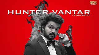 Hunter vantarftThalapathySK EDITZIlate production [upl. by Pittel780]