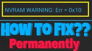 how to fix nvram warning err0x10 permanently [upl. by Ahsai]