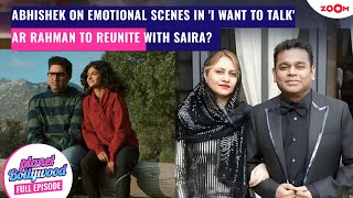 Abhishek talks EMOTIONAL scenes in I Want To Talk  AR Rahman to RECONCILE with Saira Banu [upl. by Bush]