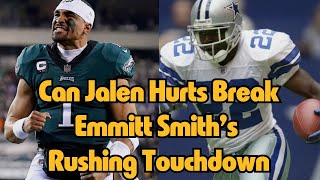 Can Jalen Hurts Break Emmitt Smith’s Rushing Touchdown [upl. by Ecirrehs]