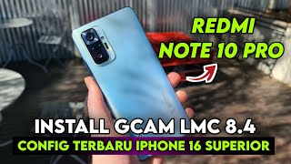 CARA PASANG GCAM LMC 84 REDMI NOTE 10 PRO CONFIG IPHONE 16 SUPER  GOOGLE CAMERA REDMI NOTE 10 PRO [upl. by Anirehs]