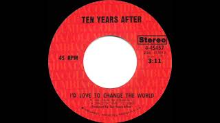 1971 HITS ARCHIVE I’d Love To Change The World  Ten Years After stereo 45 [upl. by Terej]