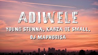 Young Stunna  Adiwele English Lyrics ft Kabza De Small amp DJ Maphorisa [upl. by Beale320]