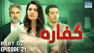 Kaffara  Redemption  Episode 21  Part 2  Turkish Drama In Urdu  UB1O [upl. by Joao726]