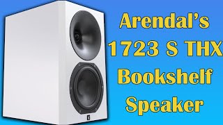 Arendal Sound 1723 S THX Bookshelf Speaker Review [upl. by Ical860]