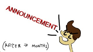 ANNOUNCEMENT after 7 months [upl. by Asennav253]