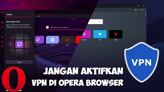 Jangan Pakai VPN di Opera Kenapa [upl. by Kutzer]