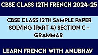 CBSE Class 12 French Sample Paper  202425  Part 4  Section C  Learn French with Anubhav  637 [upl. by Enerod]