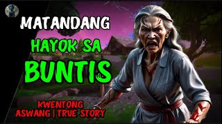 MATANDANG HAYOK SA BUNTIS  Aswang True Story [upl. by Quita706]