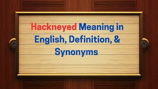 Hackneyed Meaning in English Definition and Hackneyed Synonyms  Thesaurus Thrive [upl. by Rist]