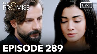 The Promise Episode 289 Hindi Dubbed [upl. by Nnyleitak]