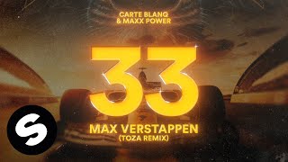 Carte Blanq amp Maxx Power  33 Max Verstappen TOZA Remix Official Audio [upl. by Nedac24]