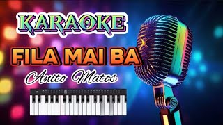 Karaoke Anito Matos  Fila Mai ba  org²⁴ [upl. by Berkin940]