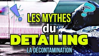 LES MYTHES DU DETAILING  La décontamination dun véhicule [upl. by Ybrek]