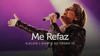 Me Refaz  DVD Aleluia  Diante do Trono [upl. by Ativak773]