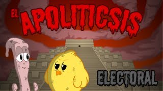 El Apoliticsis Electoral [upl. by Adnalue]