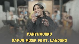 PANYUWUNKU MANTHOUS  DAPUR MUSIK FEATURING LANDUNG LARAS  OFFICIAL LIVE AUDIO VIDEO [upl. by Nerra]