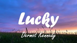 Dermot Kennedy  Lucky lyrics [upl. by Mulvihill796]