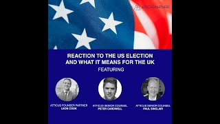 Atticus Partners Reaction to the US Election and What it Means for the UK [upl. by Htial2]