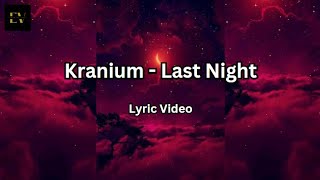 Kranium  Last Night 2018 Lyric Video [upl. by Yremrej]