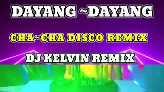 DAYANGDAYANG CHA CHA DISCO REMIX  DJ KELVIN REMIX [upl. by Isawk]