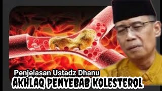 AKHLAQ PENYEBAB KOLESTEROL  Penjelasan Ustadz Dhanu [upl. by Nnyliram469]