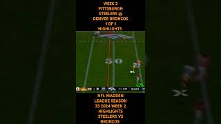 WEEK 2 PITTSBURGH STEELERS  DENVER BRONCOS 1 OF 1 HIGHLIGHTS NFL MADDEN LEAGUE SEASON 23 2024 [upl. by Garvey557]