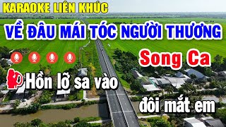 Karaoke Liên Khúc Về Đâu Mái Tóc Người Thương Song Ca  Nhạc Sống Karaoke Tuyển Chọn Hay Nhất [upl. by Baptlsta]