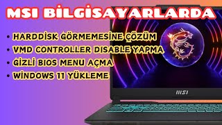 FreeDos MSI Bilgisayarda Windows 11 Yükle Harddisk Görmemesine Çözüm VMD Controller Disable Yap [upl. by Mendelsohn]