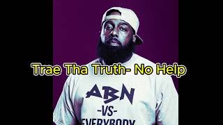 Trae Tha Truth No Help lyrics [upl. by Neveda277]