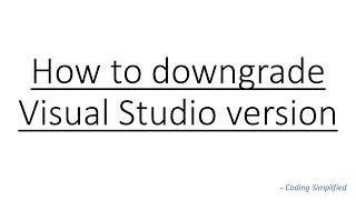 How to Downgrade Visual Studio version [upl. by Ellered]